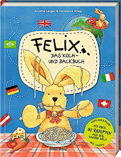 Felix - Das Koch- und Backbuch
