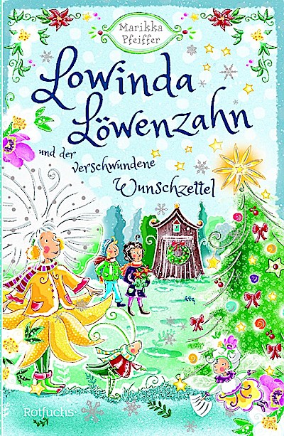 Lowinda Löwenzahn und  der verwunschene Wunschzettel
