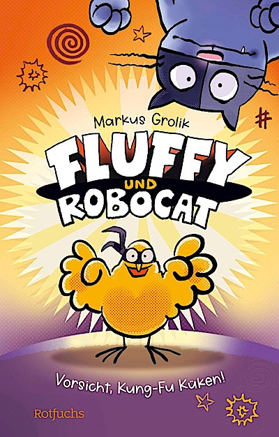 Fluffy und Robocat - Vorsicht, Kung-Fu Küken!