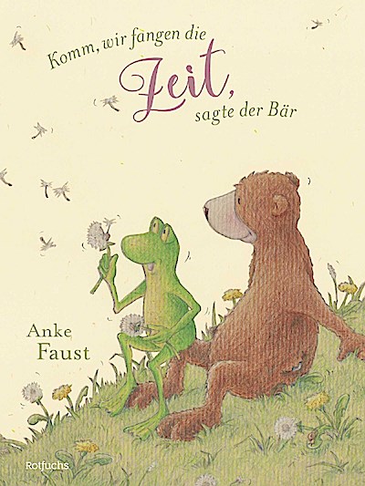 Komm, wir fangen die Zeit, sagte der Bär