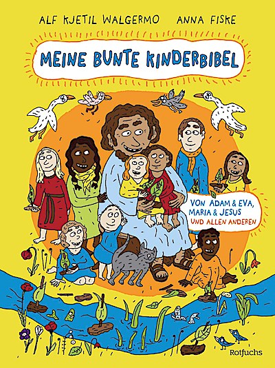 Meine bunte Kinderbibel - Von Adam & Eva, Maria & Jesus und allen anderen