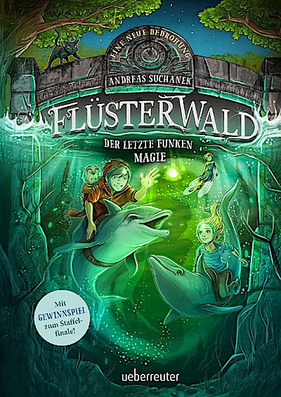 Flüsterwald - Eine neue Bedrohung. Der letzte Funken Magie. Mit Farbschnitt nur in der 1. Auflage! (Flüsterwald, Staffel II, Bd. 4)