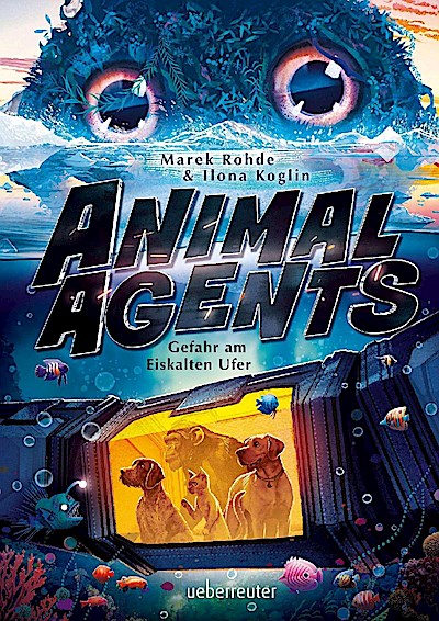 Animal Agents - Gefahr am Eiskalten Ufer (Animal Agents, Bd. 2)