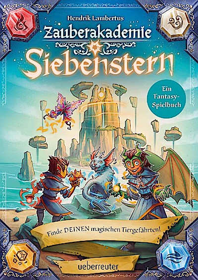 Zauberakademie Siebenstern - Finde DEINEN magischen Tiergefährten! (Zauberakademie Siebenstern, Bd. 2)