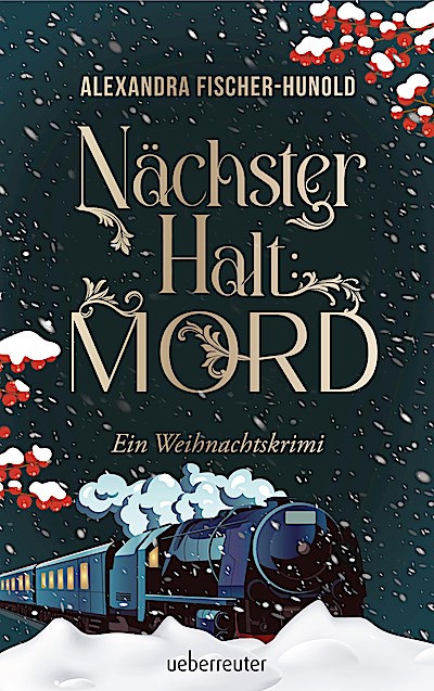 Nächster Halt: Mord. Ein Weihnachtskrimi. Cosy Crime trifft auf Krimi-Klassiker: Mord im weihnachtlichen Luxuszug mit Flair der Zwanziger Jahre. Raffinierter All-Age-Krimi voller Weihnachtsstimmung