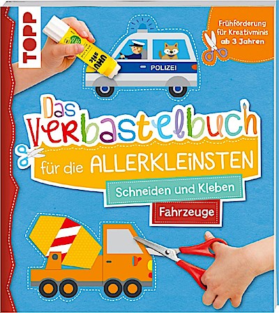 Das Verbastelbuch für die Allerkleinsten. Schneiden und Kleben. Fahrzeuge