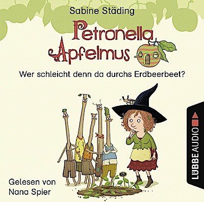 Petronella Apfelmus - Wer schleicht denn da durchs Erdbeerbeet?, 1 Audio-CD