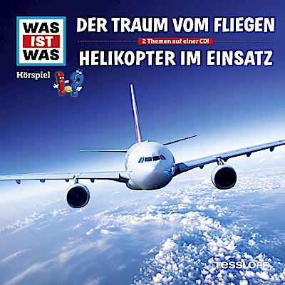 Was ist was Hörspiel-CD: Der Traum vom Fliegen/ Helikopter im Einsatz