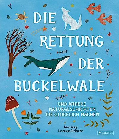 Die Rettung der Buckelwale und andere Naturgeschichten, die glücklich machen