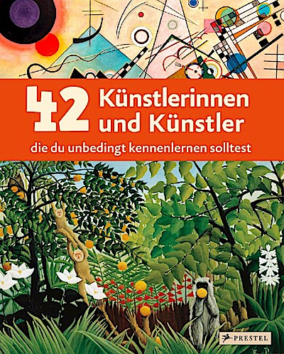 42 Künstlerinnen und Künstler, die du unbedingt kennenlernen solltest
