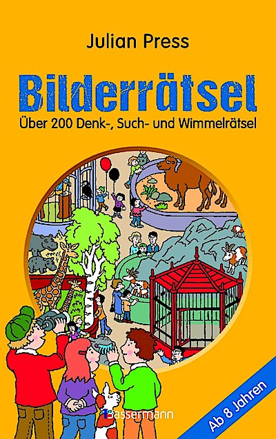 Bilderrätsel. Über 150 Rätsel für Kinder ab 8 Jahren. Labyrinthe, Suchbilder, Wimmelbilder, Finde-den-Fehler-Rätsel u.v.m.