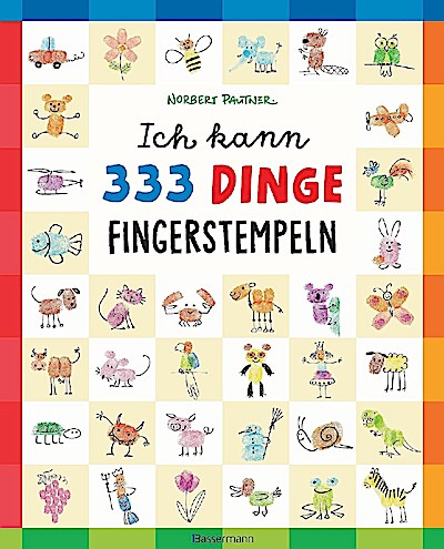 Ich kann 333 Dinge fingerstempeln. Das große Fingerstempel-Buch für Kinder ab 5 Jahren