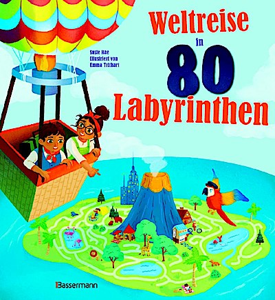 Weltreise in 80 Labyrinthen. Das Rätselbuch Für Kinder ab 7 Jahren
