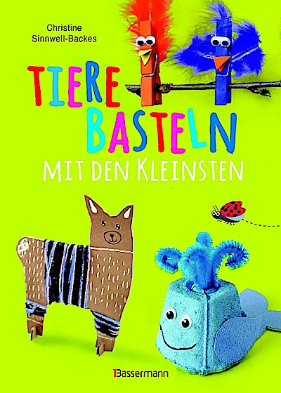 Tiere basteln mit den Kleinsten. Für Kinder von 2 bis 6 Jahren
