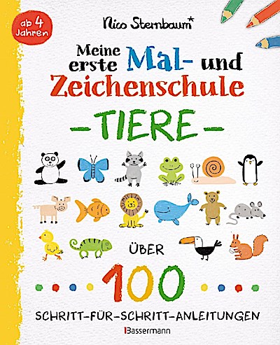 Meine erste Mal- und Zeichenschule - Tiere. Ab 4 Jahren