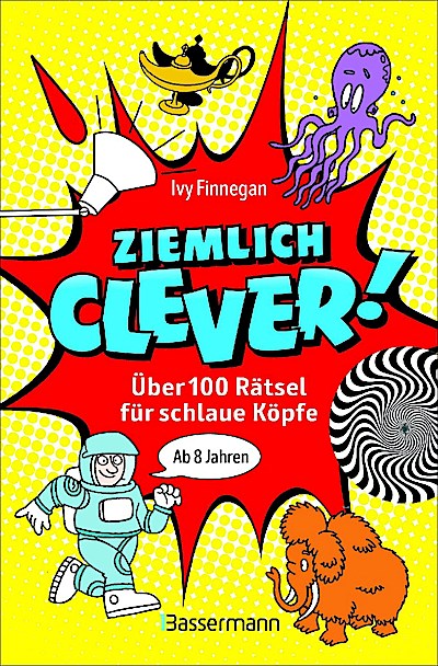 Ziemlich clever! Über 100 Rätsel für schlaue Köpfe. Ab 8 Jahren