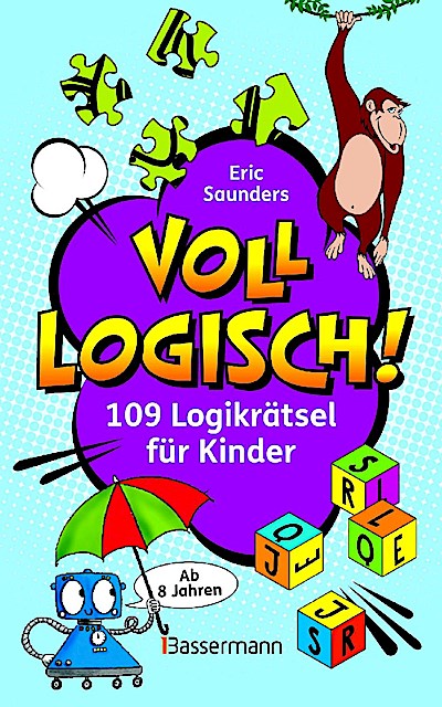 Voll logisch! - 109 Logikrätsel für Kinder. Ab 8 Jahren