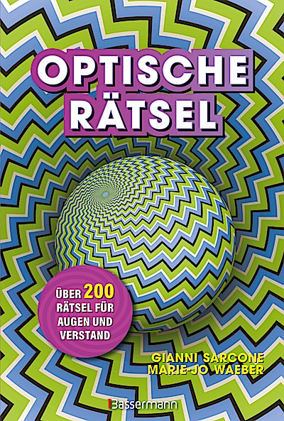 Optische Rätsel - Über 200 Rätsel für Augen und Verstand
