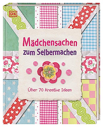 Mädchensachen zum Selbermachen