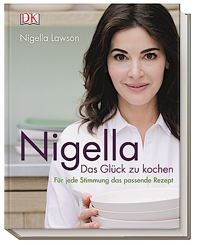 Nigella Das Glück zu kochen