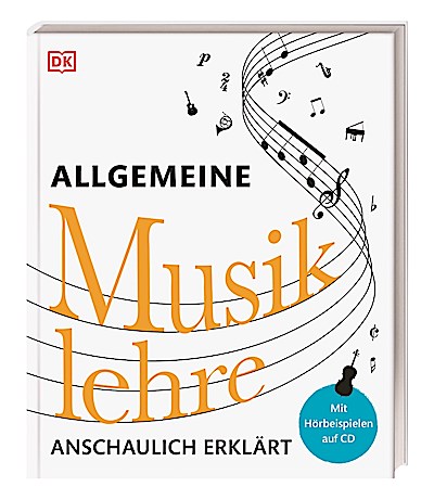 Allgemeine Musiklehre anschaulich erklärt