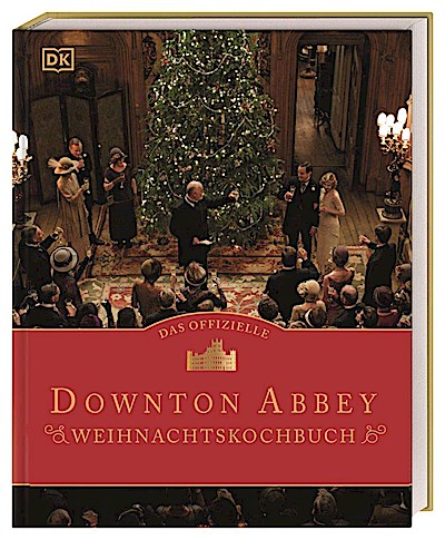Das offizielle Downton-Abbey-Weihnachtskochbuch