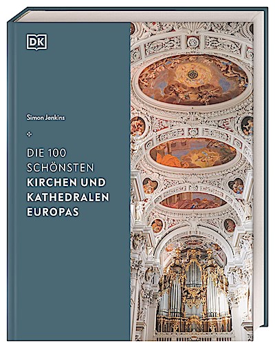 Die 100 schönsten Kirchen und Kathedralen Europas