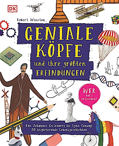Geniale Köpfe und ihre größten Erfindungen