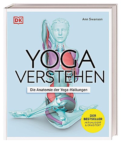 Yoga verstehen - Die Anatomie der Yoga-Haltungen