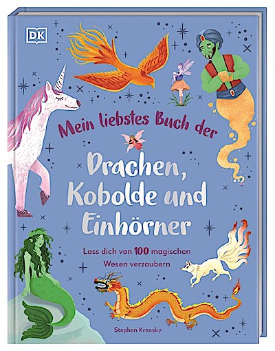 Mein liebstes Buch der Drachen, Kobolde und Einhörner