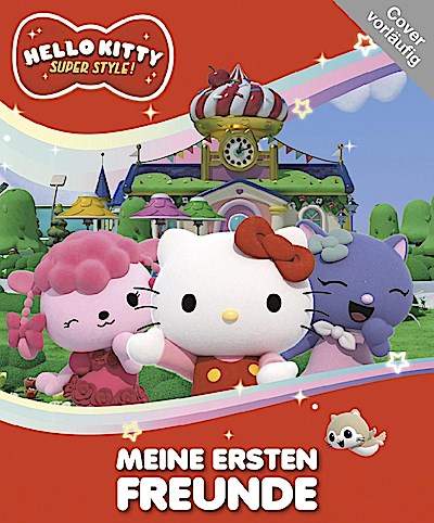 Hello Kitty: Super Style!: Meine ersten Freunde