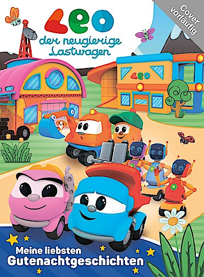 Leo der Lastwagen: Meine liebsten Gutenachtgeschichten