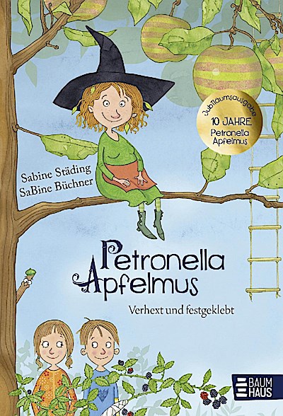 Petronella Apfelmus - Verhext und festgeklebt. Jubiläums-Ausgabe