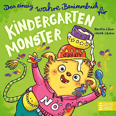 Das einzig wahre Benimmbuch für Kindergartenmonster