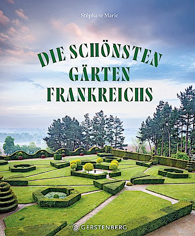 Die schönsten Gärten Frankreichs