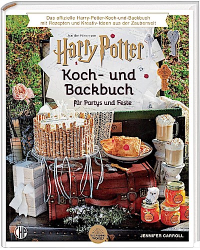 Ein offizielles Harry Potter Koch- und Backbuch für Partys und Feste mit Rezepten und Kreativ-Ideen aus der Zauberwelt