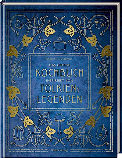 Das große Kochbuch inspiriert von Tolkiens Legenden