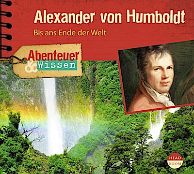 Abenteuer & Wissen: Alexander von Humboldt, 1 Audio-CD