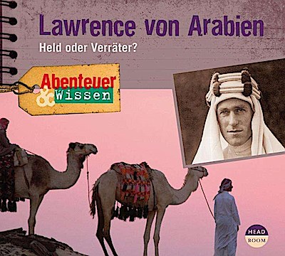 Abenteuer & Wissen: Lawrence von Arabien, 1 Audio-CD