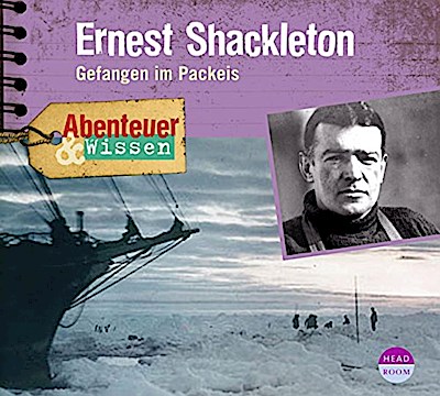 Abenteuer & Wissen: Ernest Shackleton, Audio-CD