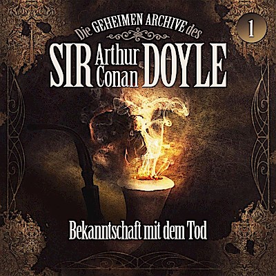 Die geheimen Archive des Sir Arthur Conan Doyle - Bekanntschaft mit dem Tod, 1 Audio-CD