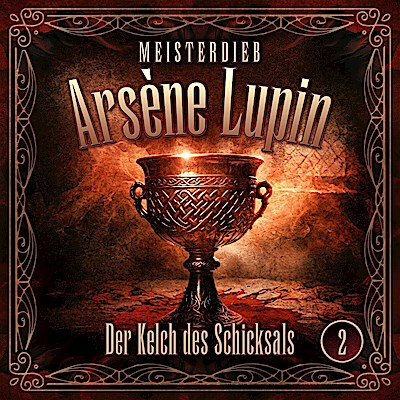 Meisterdieb Arsène Lupin - Der Kelch des Schicksals, 1 Audio-CD