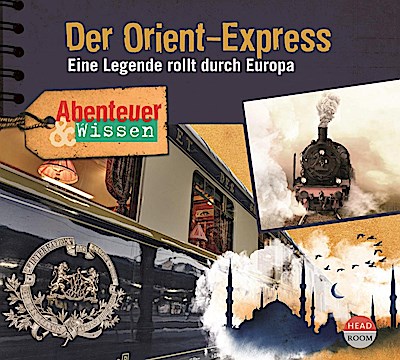 Abenteuer & Wissen: Der Orient-Express