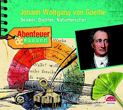 Abenteuer & Wissen: Johann Wolfgang von Goethe