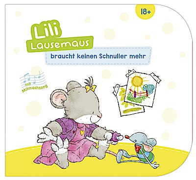 Lili Lausemaus braucht keinen Schnuller mehr