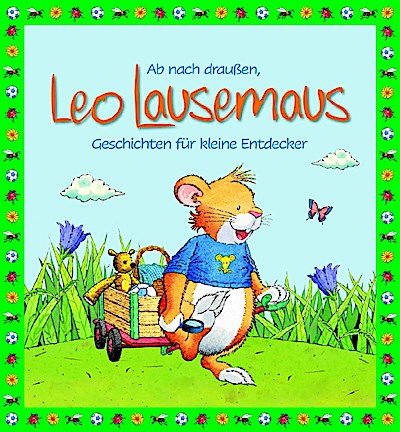 Ab nach draußen, Leo Lausemaus. Geschichten für kleine Entdecker