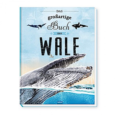 Trötsch Kinderbuch Das großartige Buch der Wale