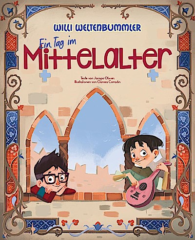 Willi Weltenbummler: Ein Tag im Mittelalter